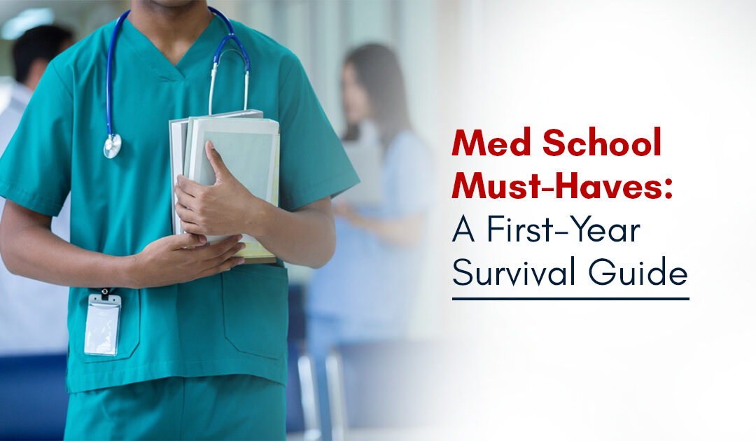 Med School Must-Haves: A First-Year Survival Guide